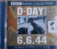 D-Day Despatches written by BBC Radio Archive performed by Robin Duff, Chester Wilmot, Colin Wills and Richard Dimbleby on CD (Abridged)